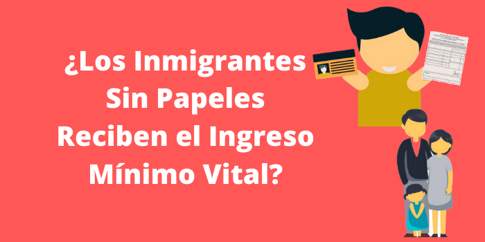 ¿Los Inmigrantes Sin Papeles Reciben el Ingreso Mínimo Vital?